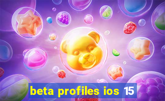 beta profiles ios 15